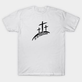 IT IS FINISHED (JOHN 19:30) T-Shirt